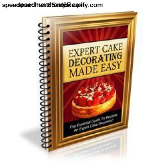 Expert Cake Decorating Made Easy!(ebook) - ebooks