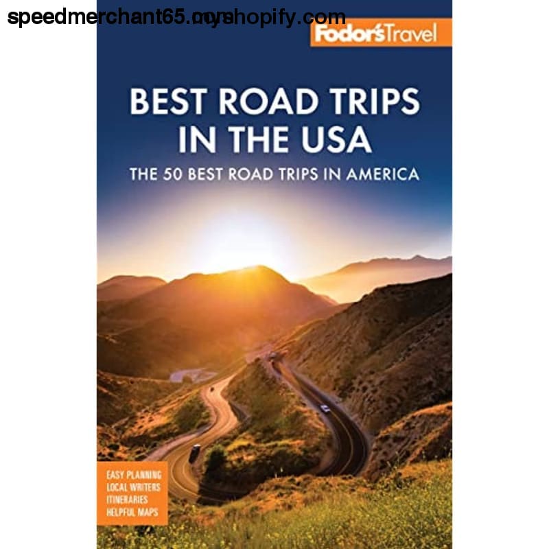 Fodor’s Best Road Trips in the USA: 50 Epic Across All