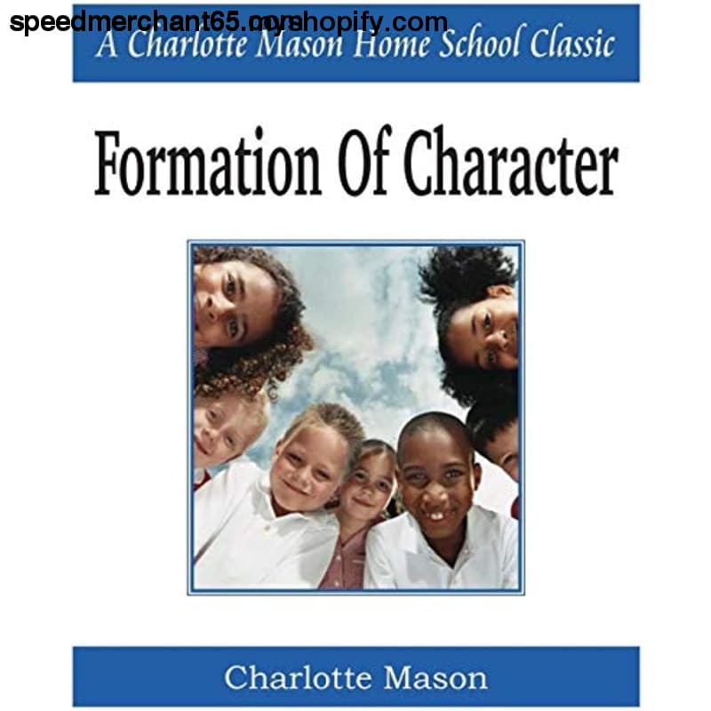 Formation of Character: Charlotte Mason Homeschooling Series