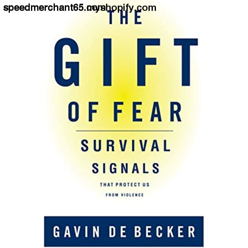 The Gift of Fear: Survival Signals That Protect Us from
