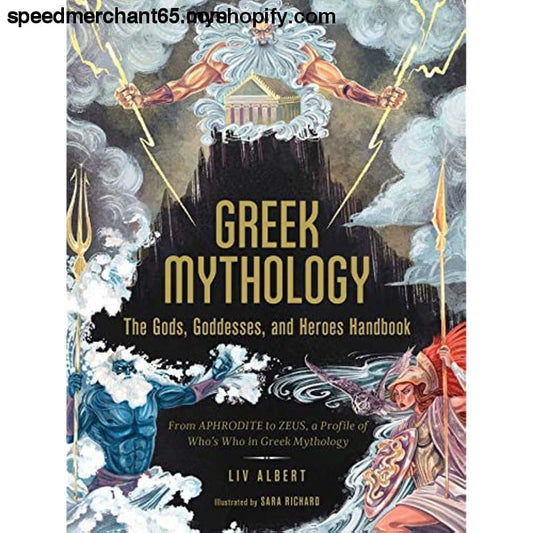 Greek Mythology: The Gods Goddesses and Heroes Handbook: