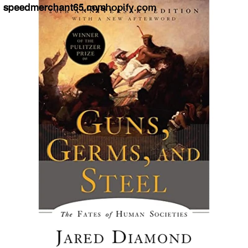 Guns Germs and Steel: The Fates of Human Societies