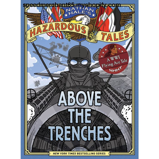Above the Trenches (Nathan Hale’s Hazardous Tales #12) -