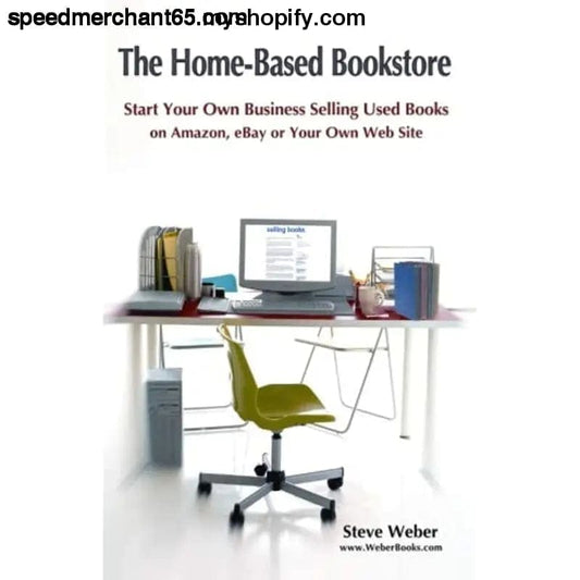 The Home-Based Bookstore: Start Your Own Business Selling