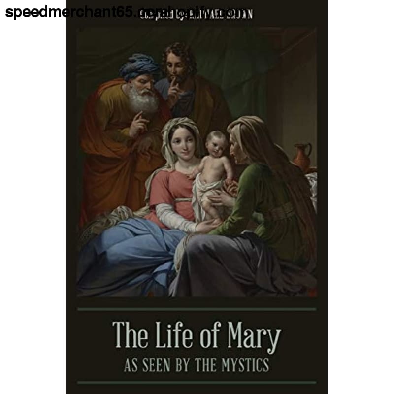 The Life of Mary As Seen By the Mystics - Religion