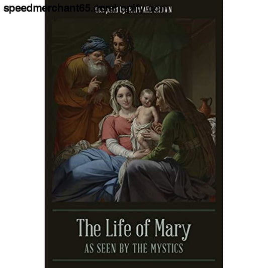 The Life of Mary As Seen By the Mystics - Religion