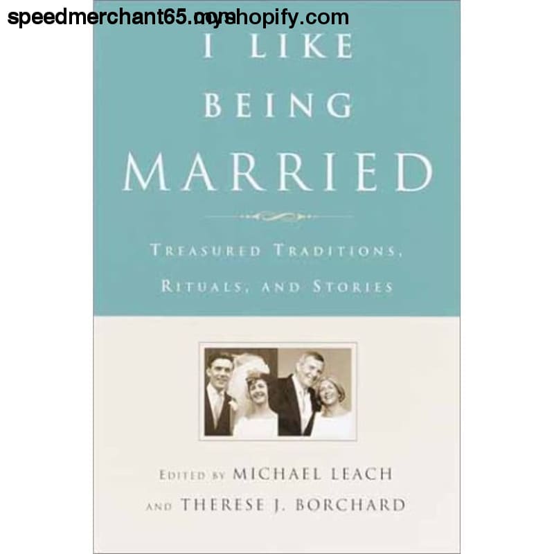 I Like Being Married: Treasured Traditions Rituals