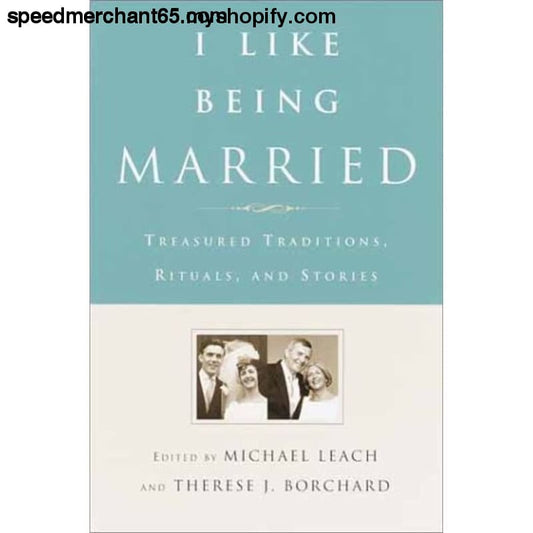 I Like Being Married: Treasured Traditions Rituals