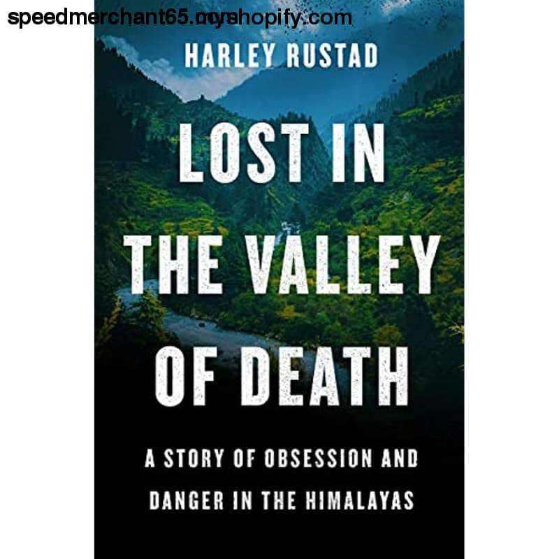 Lost in the Valley of Death: A Story Obsession and Danger