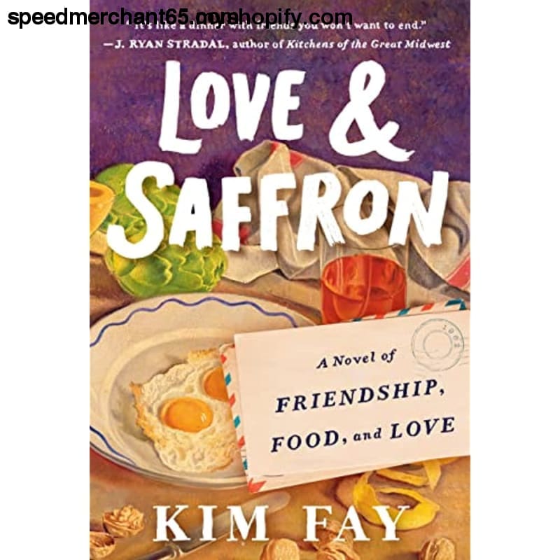 Love & Saffron: A Novel of Friendship Food and - Hardcover >