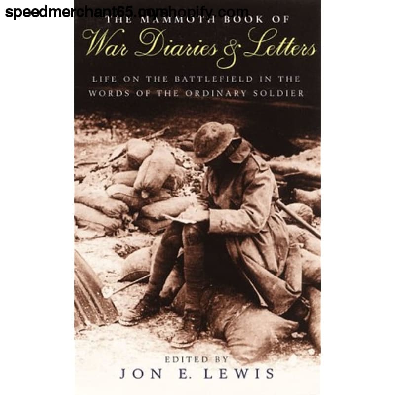 The Mammoth Book of War Diaries and Letters: A collection