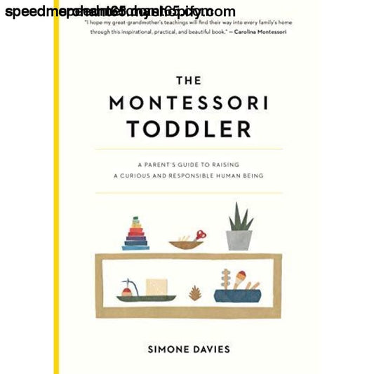 The Montessori Toddler: A Parent’s Guide to Raising