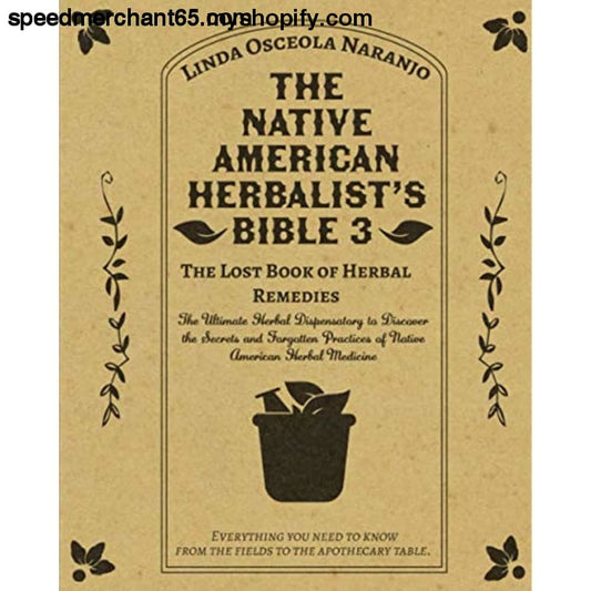 The Native American Herbalist’s Bible 3 • Lost Book