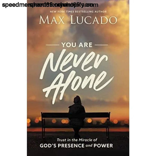 You Are Never Alone: Trust in the Miracle of God’s Presence