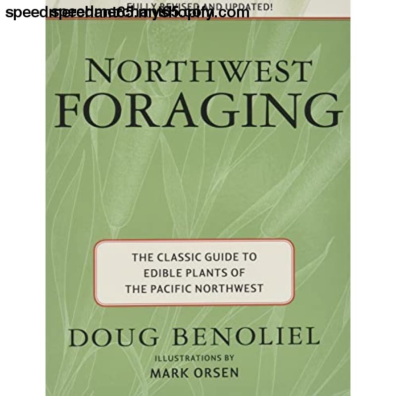 Northwest Foraging: The Classic Guide to Edible Plants