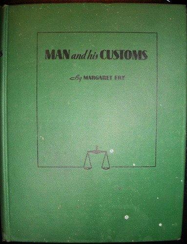 Man and His Customs [Hardcover] Fry, Margaret and Frank J. Forstneger - The Hungry Bookworm & Speedmerchant65