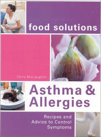 Food Solutions: Asthma & Allergies McLaughlin, Chris - The Hungry Bookworm & Speedmerchant65