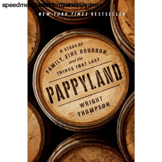 Pappyland: A Story of Family Fine Bourbon and the Things