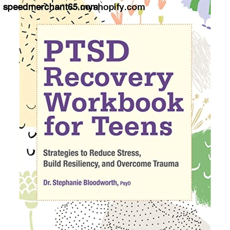 PTSD Recovery Workbook for Teens: Strategies to Reduce