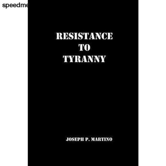 Resistance to Tyranny: A Primer [Paperback] Joseph P.