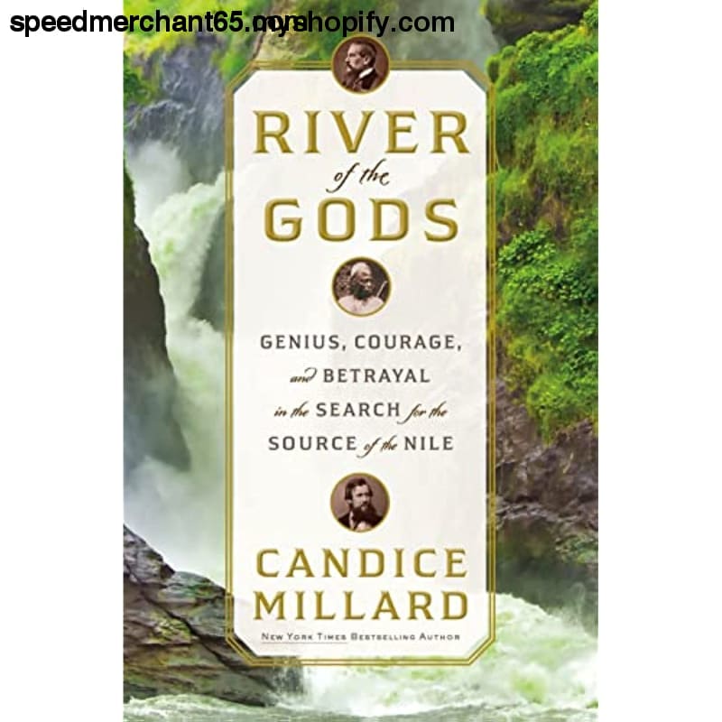 River of the Gods: Genius Courage and Betrayal in Search for