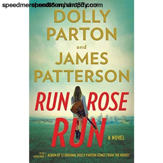 Run Rose Run: A Novel [Hardcover] Patterson James and Parton
