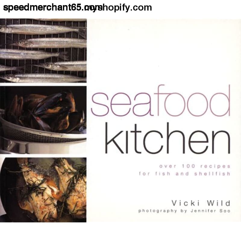 Seafood Kitchen: Over 100 recipes for fish and shellfish -