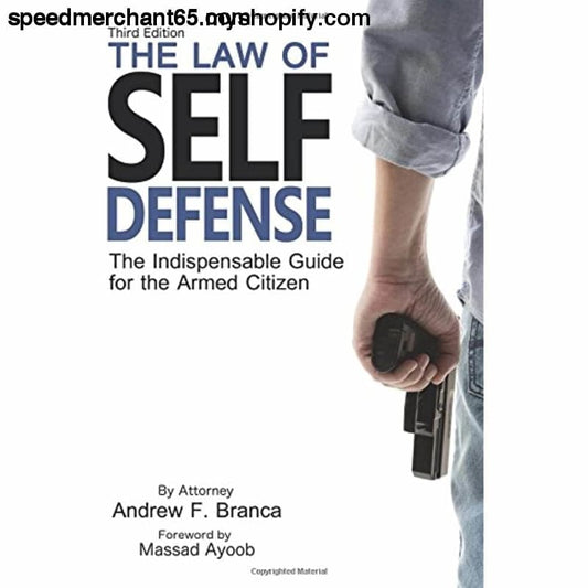 The Law of Self Defense: Indispensable Guide to the Armed