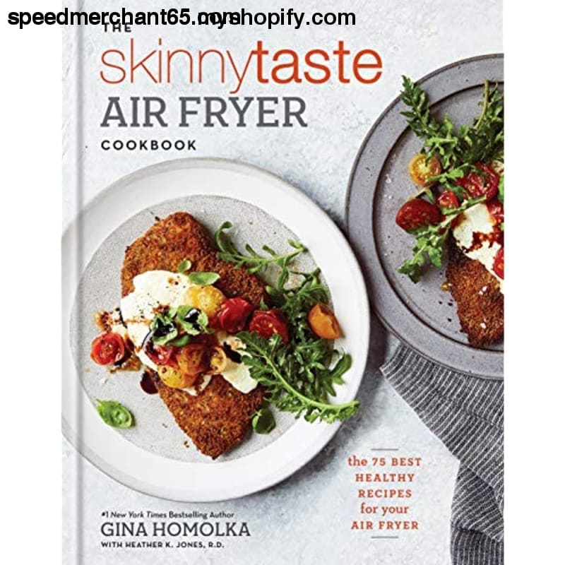 The Skinnytaste Air Fryer Cookbook: 75 Best Healthy Recipes