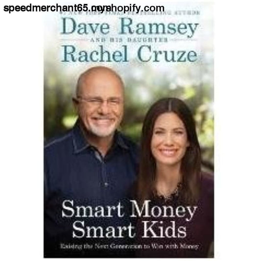 Smart Money Kids - Raising the Next Generation to Win with -