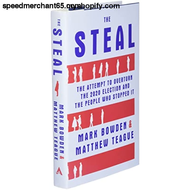 The Steal: Attempt to Overturn the 2020 Election and People