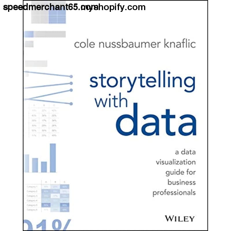 Storytelling with Data: A Data Visualization Guide for