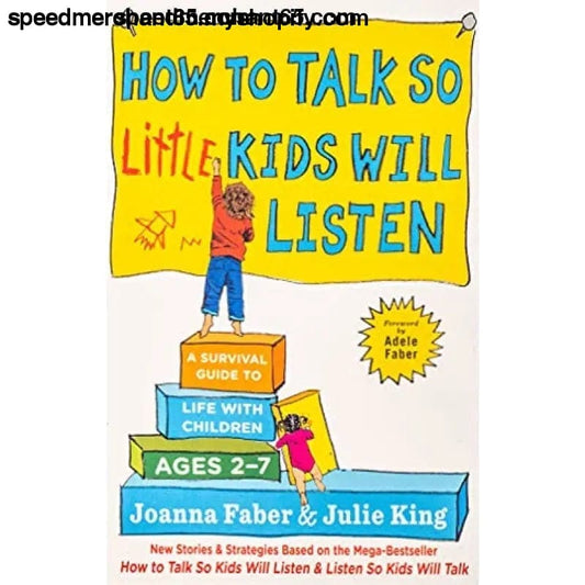 How to Talk so Little Kids Will Listen: A Survival Guide