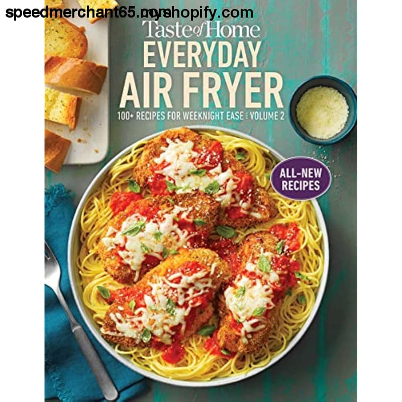 Taste of Home Everyday Air Fryer vol 2: 100+ Recipes for