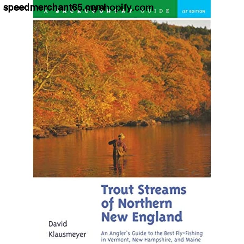 Trout Streams of Northern New England: A Guide to the Best
