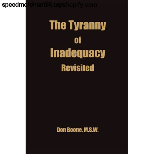 The Tyranny of Inadequacy Revised - History