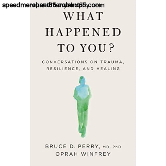 What Happened to You?: Conversations on Trauma Resilience
