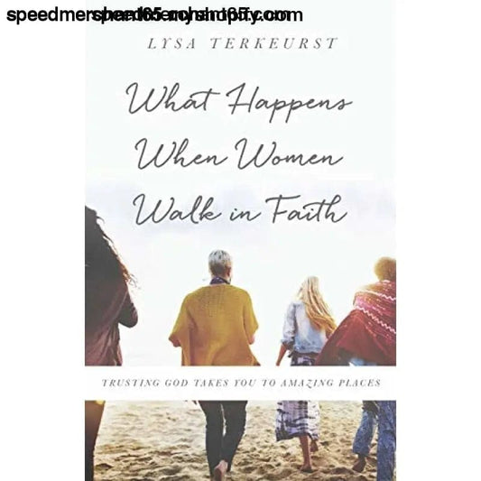What Happens When Women Walk in Faith: Trusting God Takes