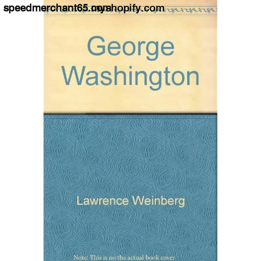 WHAT WAS IT LIKE? GEORGE WASHINGTON - History