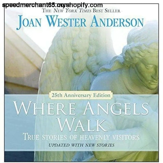 Where Angels Walk (25th Anniversary Edition): True Stories